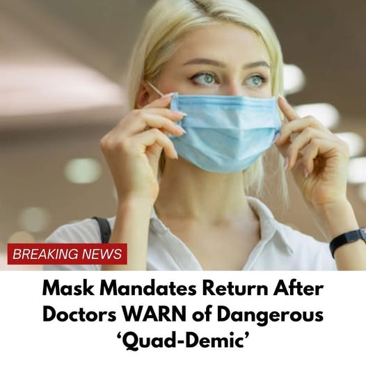 Mask Mandates Return After Doctors WARN of Dangerous ‘Quad-Demic’