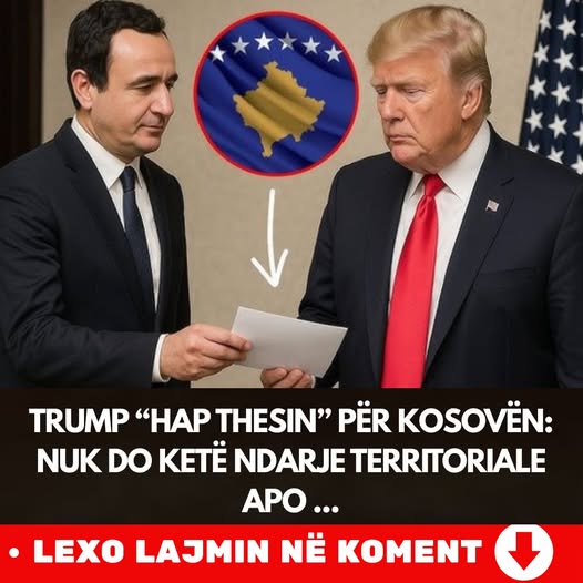 Trump “hap thesin” për Kosovën: Nuk do ketë ndarje territoriale apo …