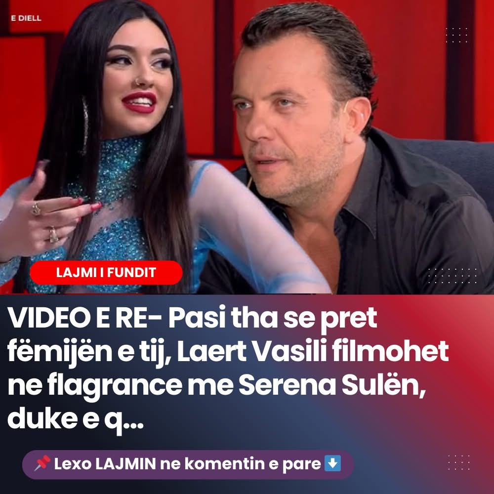 VIDEO E RE- Pasi tha se pret fëmijën e tij, Laert Vasili filmohet ne flagrance me Serena Sulën, duke e q…